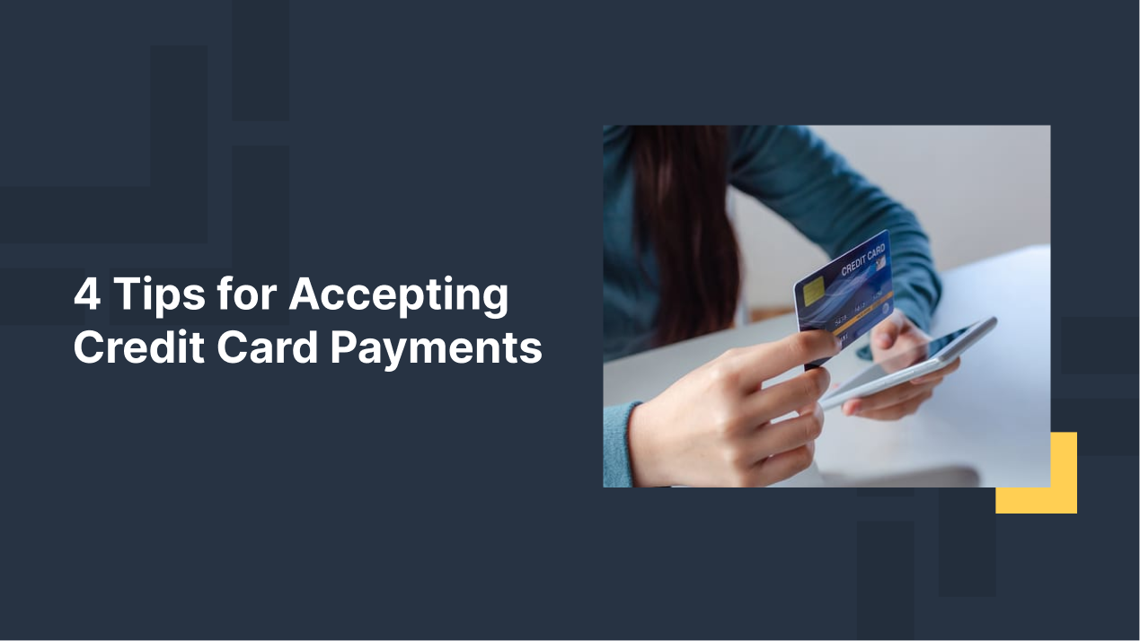 4 Tips for Accepting Credit Card Payments